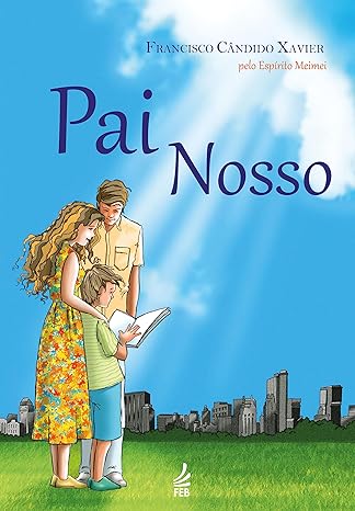 Pai Nosso: Uma Jornada de Amor e Aprendizado à Luz da Oração Dominical